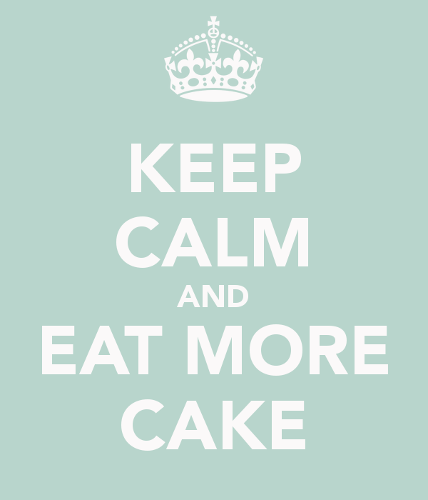 keep-calm-and-eat-more-cake-2